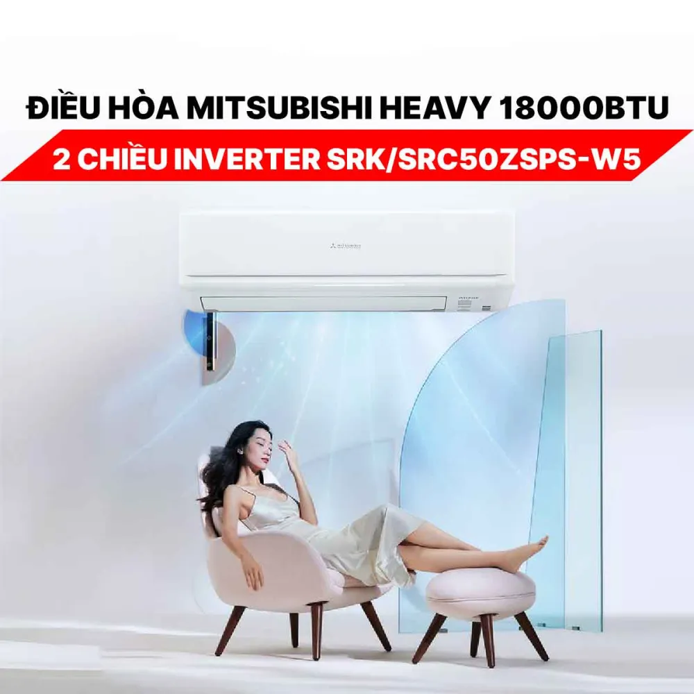 Điều hòa Mitsubishi Heavy 18000BTU 2 chiều Inverter SRK/SRC50ZSPS-W5