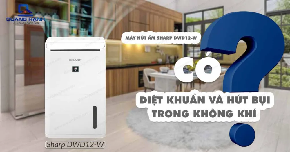 Máy Sharp DW-D12A-W có hút bụi và tiêu diệt khuẩn trong không khí ?