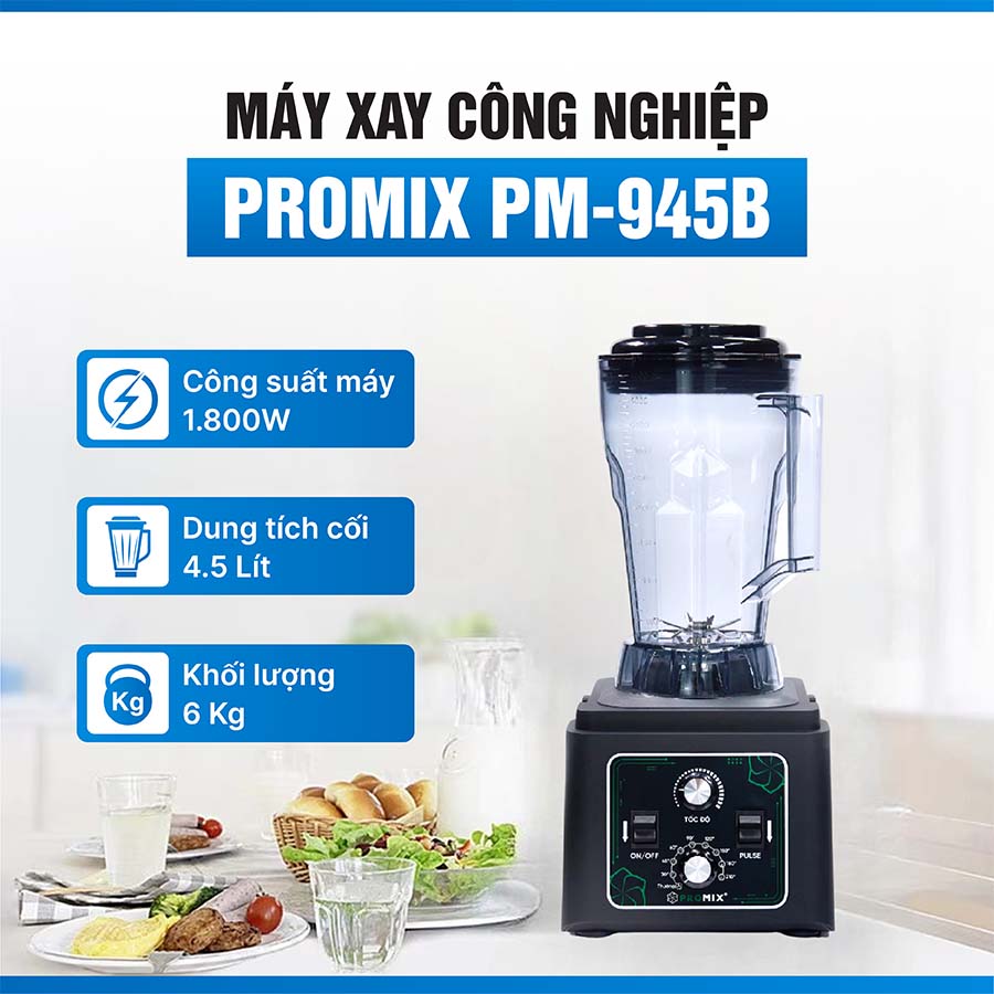 Máy xay công nghiệp Promix PM-945B model mới nhất 2025