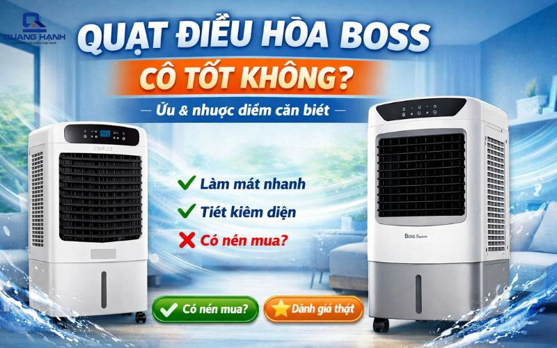 Quạt điều hòa Boss có tốt không? Của nước nào? Có nên mua không?