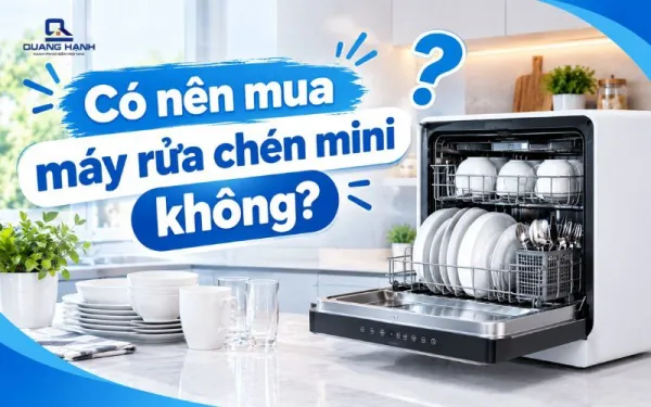 Có nên mua máy rửa chén mini không? Ưu, nhược điểm của máy