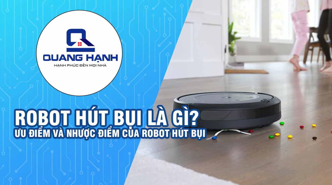 Robot hút bụi là gì? Ưu điểm và nhược điểm của Robot hút bụi