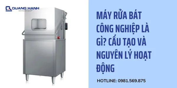 Máy rửa bát công nghiệp là gì? Cấu tạo và Nguyên lý hoạt động