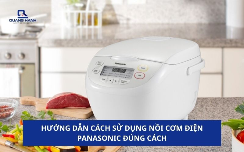 Hướng dẫn cách sử dụng nồi cơm điện tử Panasonic đúng cách