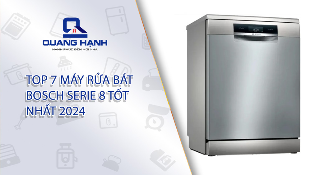 Top 7 máy rửa bát Bosch Serie 8 tốt nhất 2025