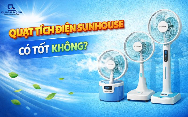 Quạt tích điện Sunhouse có tốt không? Đánh giá chi tiết Quạt