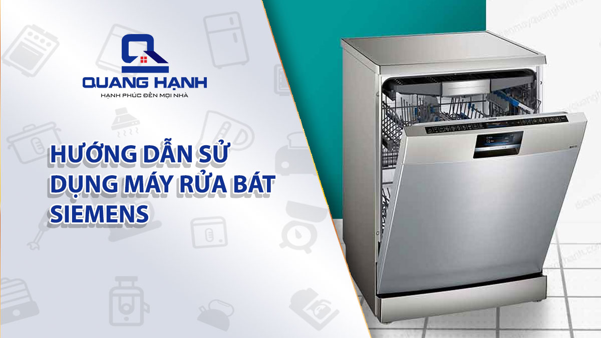 Hướng dẫn sử dụng máy rửa bát Siemens chi tiết