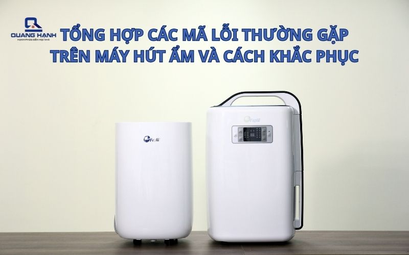 Tổng hợp các mã lỗi thường gặp trên máy hút ẩm và cách khắc phục