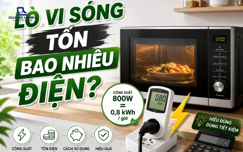 Lò vi sóng tốn bao nhiêu điện? Cách sử dụng tiết kiệm điện