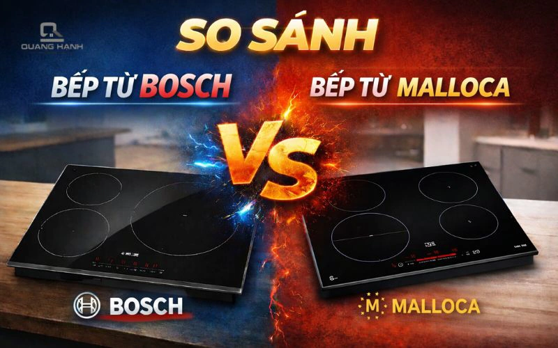 So sánh bếp từ BOSCH và MALLOCA | Nên mua loại nào?
