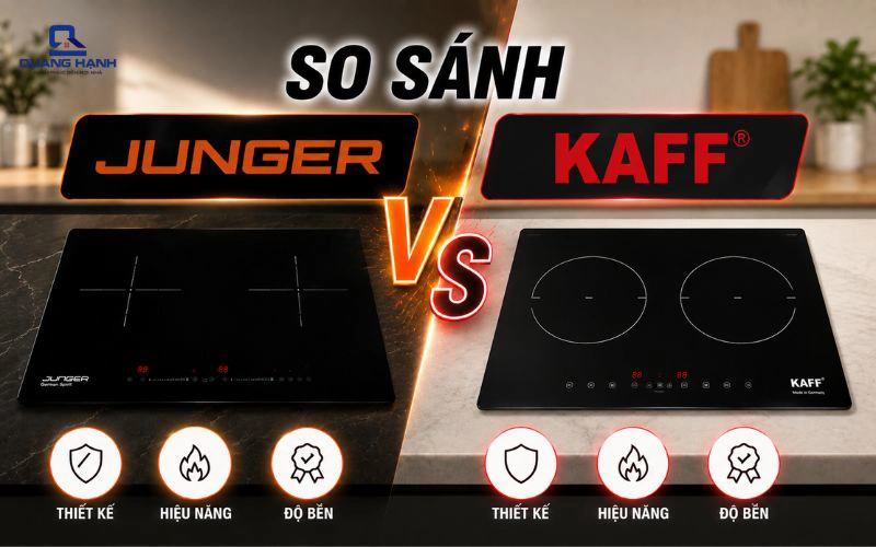 So sánh bếp từ Junger và Kaff: Đâu là lựa chọn đáng đầu tư?