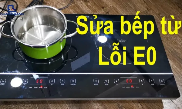 Nguyên nhân và cách khắc phục hiệu quả bếp từ báo lỗi E0