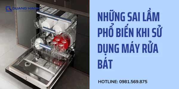 Những sai lầm phổ biến khi sử dụng máy rửa bát
